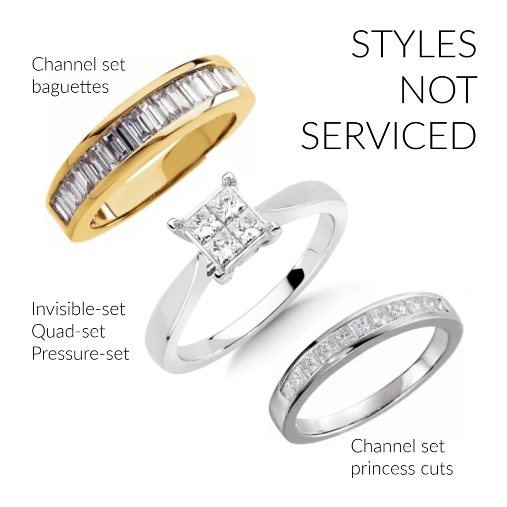 jewelry styles not serviced at JF Jones Jewelers: Channel set baguettes, invisible set/quad-set/pressure-set or channel set princess cut stones.