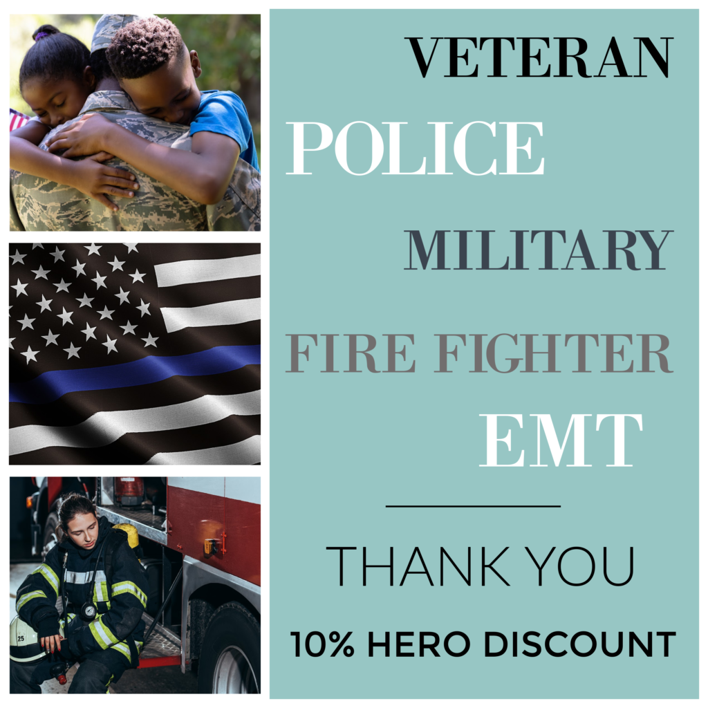 Hero discount 10% for Veterans, police, military, fire fighters and EMT's.