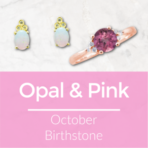 Opal, Pink Topaz, Pink Tourmaline, Pink Sapphire October Birthstone