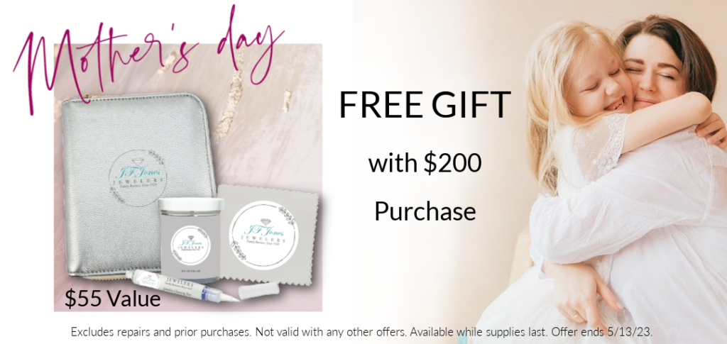 Mother's day gift with purchase special. Free jewelry cleaning kit and travel case with $200 purchase. excludes repairs and prior purchases. Not valid with any other offers. available while supplies last. offer ends 5/13/23